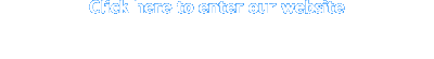 Click here to enter our